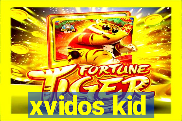 xvidos kid